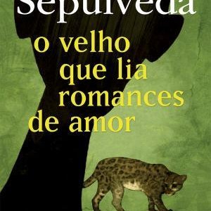 O Velho Que Lia Romances de Amor