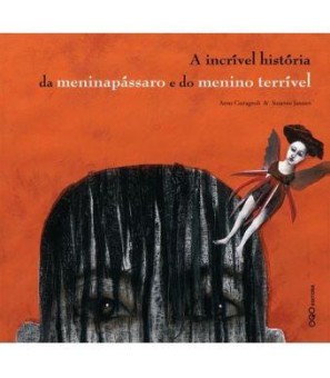 A Incrível História da Menina Pássaro e do Menino Terrível