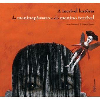 A Incrível História da Menina Pássaro e do Menino Terrível