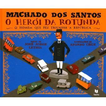 O Herói da Rotunda - Machado dos Santos
