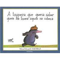 A Toupeira que queria saber quem lhe fizera aquilo na cabeça