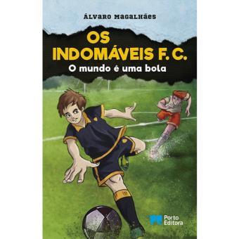 Os Indomáveis FC 01 - O Mundo é Uma Bola