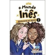 O Mundo da Inês 02  - Adolescente em Apuros