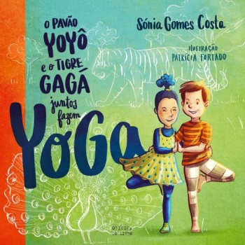 O Pavão Yoyo e o Tigre Gagá - Juntos Fazem Yoga