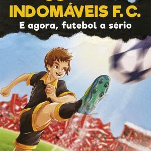 Os Indomáveis FC 06 - E Agora, Futebol a Sério