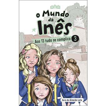 O Mundo da Inês 3 - Aos 13 Tudo se Complica