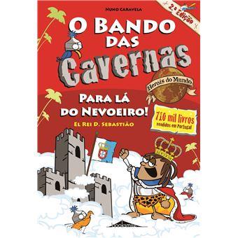 Bando das Cavernas - Herois do Mundo 2 - Para La do Nevoeiro - El Rei D. Sebastiao