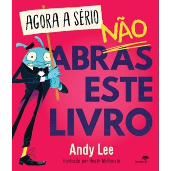 Agora a Sério Não Abras Este Livro