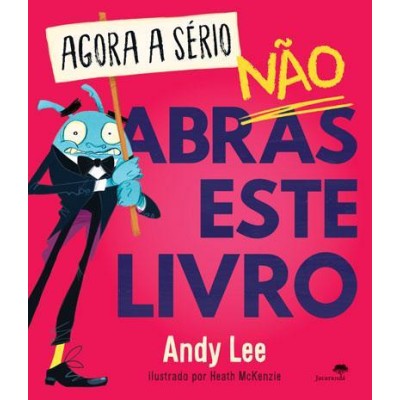 Agora a Sério Não Abras Este Livro