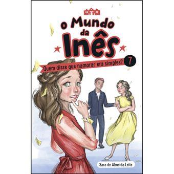 O Mundo da Inês 7 - Quem Disse que Namorar Era Simples?