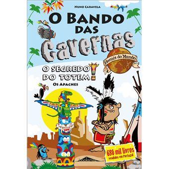 Bando das Cavernas - Herois do Mundo 6 - O Segredo do Totem - Os Apaches
