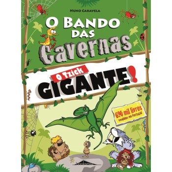 O Bando das Cavernas 31 - O Tzick Gigante!
