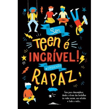 Ser Teen É Incrível - Rapaz