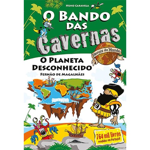 O Bando das Cavernas - Heróis do Mundo 08 - O Planeta Desconhecido - Fernão de Magalhães