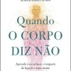 Quando o Corpo Diz Nao