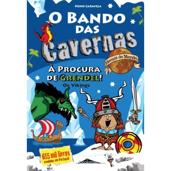 Bando das Cavernas - Herois do Mundo 5 - A Procura de Grendel