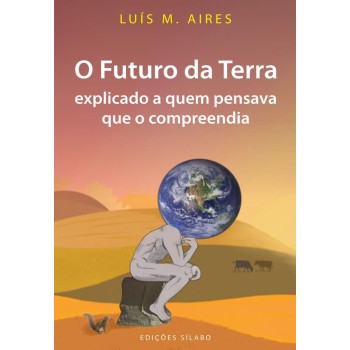 O Futuro da Terra Explicado a Quem Pensava Que o Compreendia