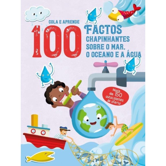 Cola e Aprende - 100 Factos Chapinhantes Sobre o Mar, O Oceano e a Agua