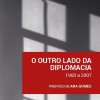 O Outro Lado da Diplomacia – 1960 a 2007