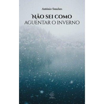 Nao Sei Como Aguentar o Inverno