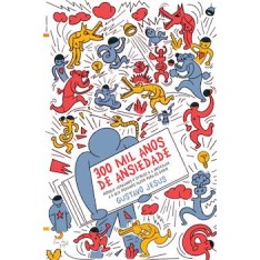 300 Mil Anos de Ansiedade