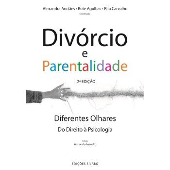 Divorcio e Parentalidade - Diferentes Olhares - Do Direito à Psicologia