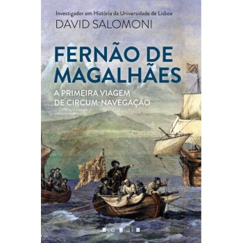 Fernao de Magalhaes - A Primeira Viagem de Circum-Navegaçao