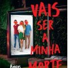 Vais Ser a Minha Morte