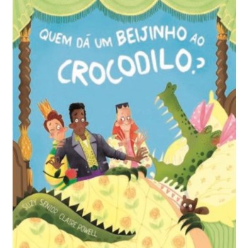 Quem Da um Beijinho ao Crocodilo?