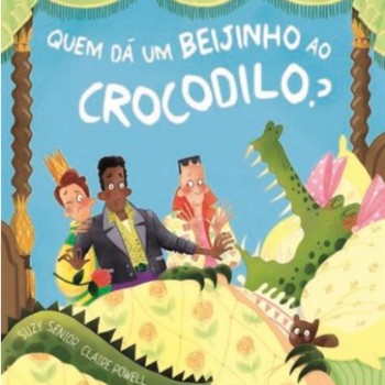 Quem dá um beijinho ao crocodilo?