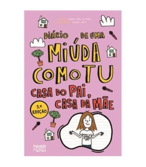 Diário de uma miúda como tu 10 - Casa do Pai, Casa da Mãe