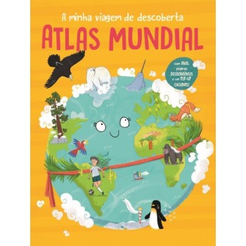 A Minha Viagem de Descoberta - Atlas Mundial