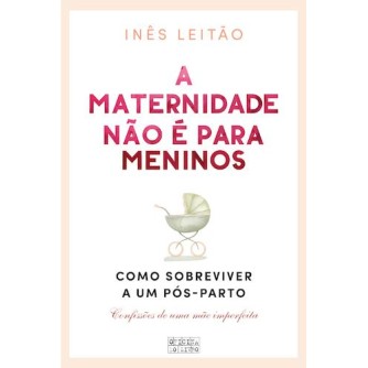 A Maternidade Nao e Para Meninos