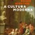 A Cultura Moderna