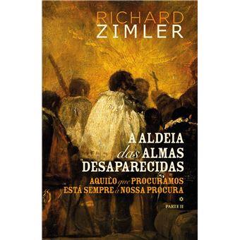 A Aldeia Das Almas Desaparecidas II - Aquilo Que Procuramos Esta Sempre a Nossa Procura