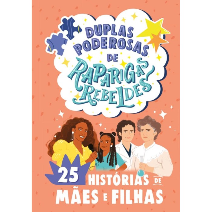 Duplas Poderosas de Raparigas Rebeldes - 25 Historias de Maes e Filhas