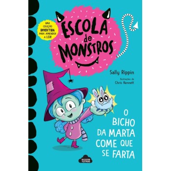 Escola de Monstros 1 - O Bicho da Marta Come Que se Farta