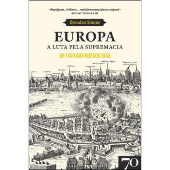 Europa A Luta pela Supremacia - De 1453 aos Nossos Dias