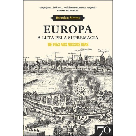 Europa A Luta pela Supremacia - De 1453 aos Nossos Dias