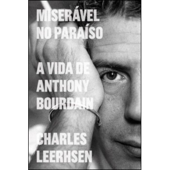 Miseravel no Paraiso - A Vida de Anthony Bourdain
