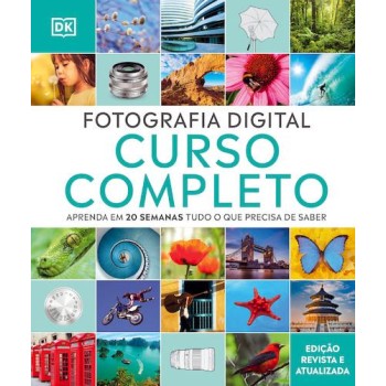 Fotografia Digital - Curso Completo (Ed Revista e Atualizada)