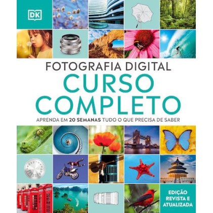 Fotografia Digital - Curso Completo (Ed Revista e Atualizada)