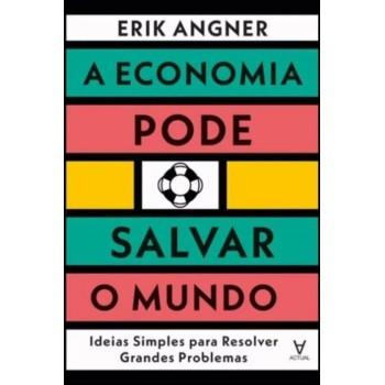 A Economia Pode Salvar o Mundo