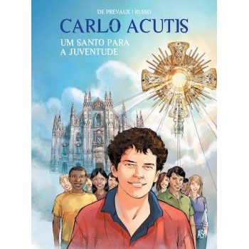 Carlo Acutis - Um Santo Para a Juventude