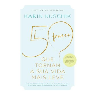 50 Frases Que Tornam a sua Vida Mais Leve