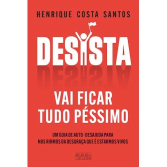 Desista - Vai Ficar Tudo Péssimo