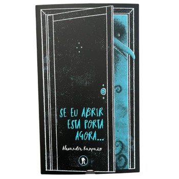 Se Eu Abrir Esta Porta Agora…