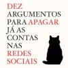 Dez Argumentos Para Apagar já as Contas nas Redes Sociais