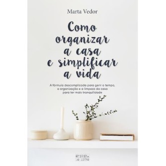 Como organizar a casa e simplificar a vida
