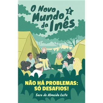 O Novo Mundo da Inês 02 - Não há problemas, só desafios!